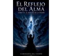 El Reflejo del Alma - Libro III: El Rostro de la Madre: 3