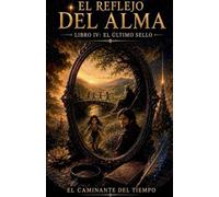 EL REFLEJO DEL ALMA - LIBRO IV: EL ÚLTIMO SELLO: 4