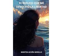 El reflejo que me devolvió la libertad