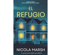 El Refugio: Un apasionante thriller psicológico