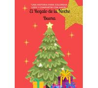 El regalo de la Noche Buena: Una historia para colorear, leer y compartir con amor