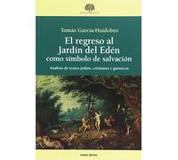 El regreso al Jardín del Edén como símbolo de salvación : análisis de textos judíos, cristianos y gnósticos