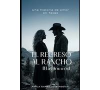 El Regreso al Rancho Blackwood: Una historia de Amor en Texas