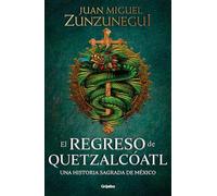 El regreso de Quetzalcóatl / The Return of Quetzalcóatl: Una Historia Sagrada De Mexico