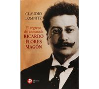 El regreso del camarada Ricardo Flores Magón