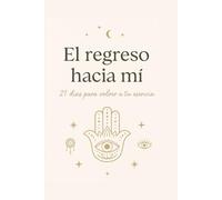 El regreso hacia mí