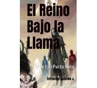 El Reino Bajo la Llama: Parte I: El Pacto Roto