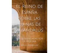 El Reino de España sobre las ruinas de Al-Andalus: Voces Silenciadas por la Historia