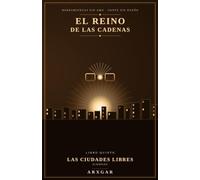El Reino de las Cadenas: Libro V: Las Ciudades Libres. El desenlace de la saga que explica las criptomonedas como una leyenda épica