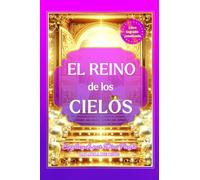 EL REINO DE LOS CIELOS: Explicado por Dios Padre