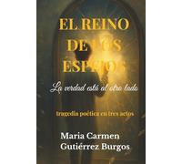 El Reino de los Espejos: La verdad está al otro lado - Tragedia Poética en tres actos