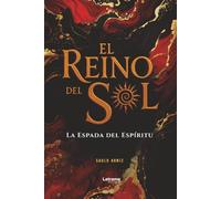 El reino del sol: La espada del espíritu: 1