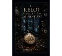 El reloj que dejó de marcar las mentiras: Capítulo 1