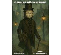 El Reloj que Soñó con ser Humano