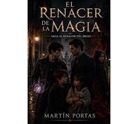 El Renacer de la Magia: Saga El Renacer del Brujo libro 2