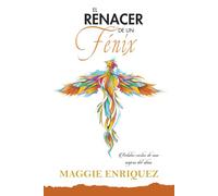 El renacer de un fénix: Relatos cortos de una viajera del alma
