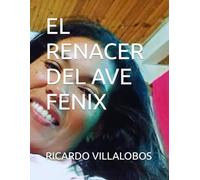 EL RENACER DEL AVE FENIX
