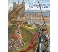 El renacimiento mediterráneo: Viajes de artistas e itinerarios de obras entre Italia, Francia y España en el siglo XV : Madrid, Museo ... del 18 de mayo al 2 de septiembre de 2001