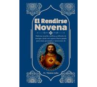 El Rendirse Novena: Poderosa oración católica y reflexión de entrega a Jesús con espacio diario guiado para notas personales e intenciones de oración