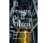 El rescate de la Virgen: Thriller de misterio en Albox