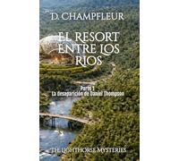 El Resort Entre los Ríos: Parte 1: La Desaparición de Daniel Thompson