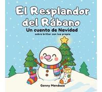 El Resplandor del Rábano: Cuento de Navidad sobre Brillar con Luz Propia: Libro infantil ilustrado sobre valores, aceptación, magia y la luz interior. Un regalo navideño ideal para niños y niñas.