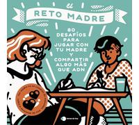 El reto madre: 80 desafíos para jugar con tu madre y compartir algo más que ADN
