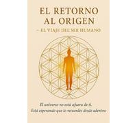 El Retorno al Origen: El viaje del Alma