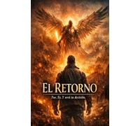 El Retorno - Fue. Es. Y será tu decisión