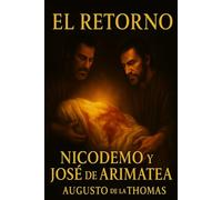 El Retorno - Jesús en Getsemaní / José de Arimatea y Nicodemo