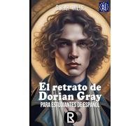 El retrato de Dorian Gray para estudiantes de español. Nivel A1-A2. Principiantes: Ilustrado a Color