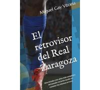 El retrovisor del Real Zaragoza: Una mirada a los años más complejos del pasado reciente ayuda no cometer los mismos errores
