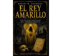 El Rey Amarillo: Los relatos esenciales del horror cósmico