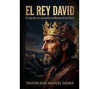 El rey David: Forjando un corazón conforme al de Dios