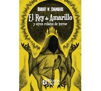 El Rey de Amarillo y otros relatos de terror