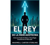 EL REY DE LA MERCADOTECNIA: "Cómo la fusión de ideas y tecnología transformó el mercado"