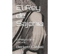 El Rey de Sajonia: El Peligro de la Locura: 1