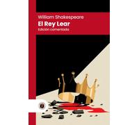 El rey Lear: Edición con prólogo, comentada y biografía del autor (Nueva traducción)