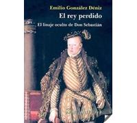 El rey perdido : el linaje oculto de Don Sebastián