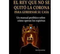 EL REY QUE NO SE QUITÓ LA CORONA: PARA GOBERNAR SU CASA