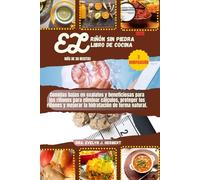 EL RIÑÓN SIN PIEDRA LIBRO DE COCINA: Comidas bajas en oxalatos y beneficiosas para los riñones para eliminar cálculos, proteger los riñones y mejorar la hidratación de forma natural.