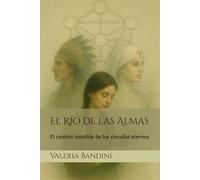 El Río de las Almas: El camino invisible de los vínculos eternos
