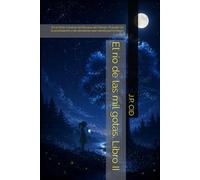 El río de las mil gotas. Libro II: De la Serie Crónicas del Bosque del Tiempo. El poder de la acumulación y las decisiones que construyen el futuro