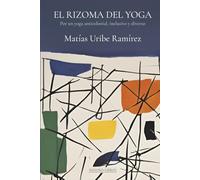El Rizoma del Yoga: Por un yoga anticolonial, inclusivo y diverso