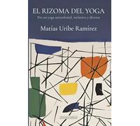 El Rizoma del Yoga: Por un yoga anticolonial, inclusivo y diverso