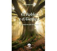 EL ROBLE Y EL TIEMPO: La verdad viva del druidismo