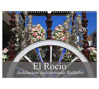 El Rocio - Andalusiens faszinierende Wallfahrt (Wandkalender 2026 DIN A3 quer), CALVENDO Monatskalender: Erleben Sie eine stimmungsvolle Prozession und südspanische Lebensfreude