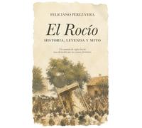 El Rocío, historia, leyenda y mito