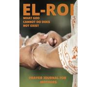EL ROI: Prayer Journal For Mothers