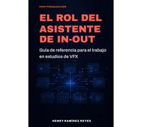 El rol del asistente In-Out: Una guía de referencia para el trabajo en estudios de VFX: 2